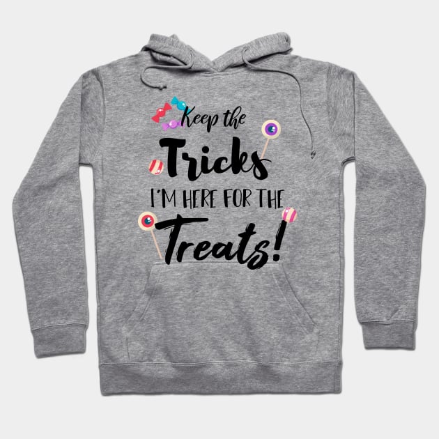 Keep The Tricks I'm Here For The Treats Halloween gift Hoodie by SAM DLS